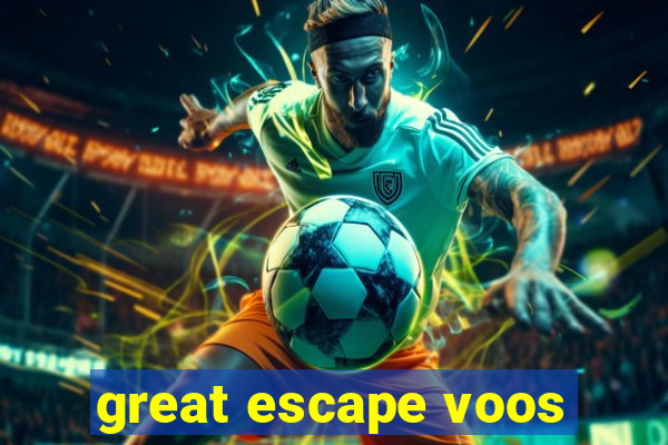 great escape voos